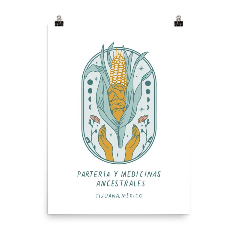 May include: A teal blue and yellow illustration of a corn cob with hands reaching up to hold it. The text "PARTER&Iacute;A Y MEDICINAS ANCESTRALES TIJUANA, M&Eacute;XICO" is below the image.