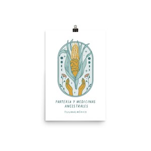 May include: A teal and yellow illustration of an ear of corn with hands reaching up towards it. The text "PARTERIA Y MEDICINAS ANCESTRALES TIJUANA, M&Eacute;XICO" is below the image.