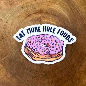 Eat More Hole Foods - Donut Sticker by Sarah Hiers Design - Pink Strawberry Frosted Donut Sticker - Funny Donut Sticker -3inch Donut Sticker