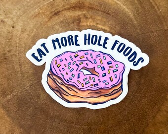 Eat More Hole Foods - Donut Sticker by Sarah Hiers Design - Pink Strawberry Frosted Donut Sticker - Funny Donut Sticker -3inch Donut Sticker