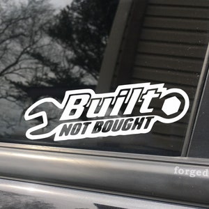 Built not bought, car decal, bumper sticker, truck decal, funny car decal