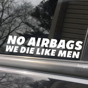 No airbags we die like men, car decal, bumper sticker, truck decal, funny car decal