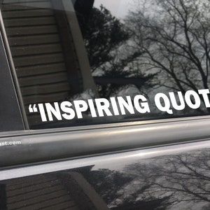 Inspiring quote, car decal, bumper sticker, truck decal, funny car decal