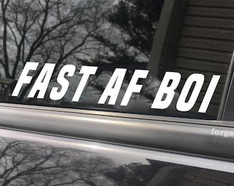 Fast AF Boi, car decal, bumper sticker, truck decal, funny car decal