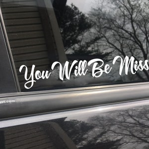 You will be missed, car decal, bumper sticker, truck decal, funny car decal