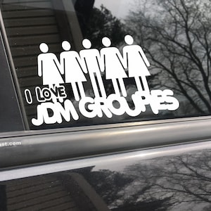 I love JDM groupies , car decal, bumper sticker, truck decal, funny car decals