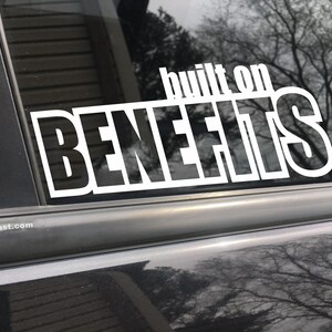 Built on benefits, car decal, bumper sticker, truck decal, funny car decal