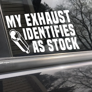 My exhaust identifies as stock, car decal, bumper sticker, truck decal, funny car decal