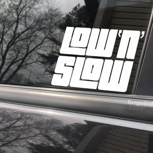 Low N Slow, car decal, bumper sticker, truck decal, funny car decal