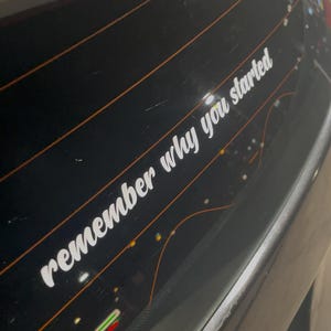 Remember Why You Started Car Decal - Inspirational Automotive Vinyl Sticker"