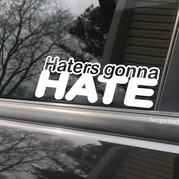 Haters gonna hate, car decal, bumper sticker, truck decal, funny car decals
