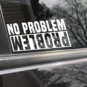 No problem, Problem, car decal, bumper sticker, truck decal, funny car decal