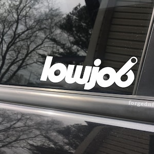 Lowjob, car decal, bumper sticker, truck decal, funny car decals