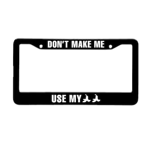 Don&#39;t Make Me Use My Bananas Plate Frame Car Decal, License Cover