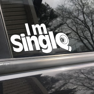 Im single, car decal, bumper sticker, truck decal, funny car decal