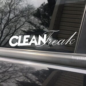 Clean freak, car decal, bumper sticker, truck decal, funny car decal