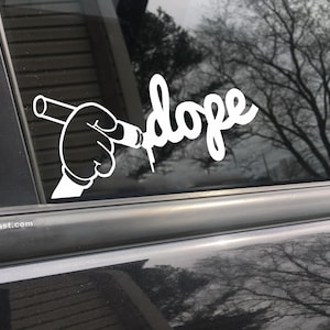 Dope, car decal, bumper sticker, truck decal, funny car decal