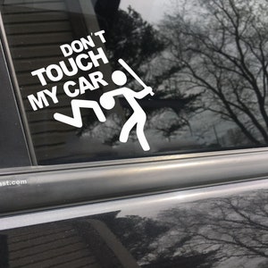 Don&#39;t touch my car, car decal, bumper sticker, truck decal, funny car decal