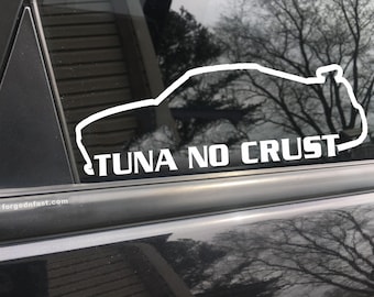Tuna no crust, car decal, bumper sticker, truck decal, funny car decal