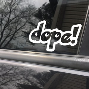 Dope, car decal, bumper sticker, truck decal, funny car decal