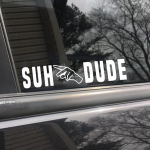 Suh dude, car decal, bumper sticker, truck decal, funny car decal