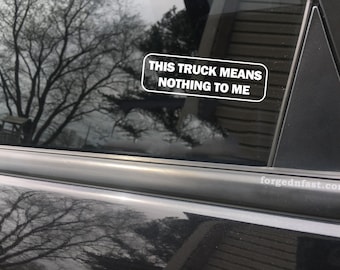 This Truck Means Nothing To Me, Cool Decal,car Sticker Decal