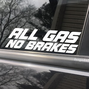 All gas no brakes, car decal, bumper sticker, truck decal, funny car decal