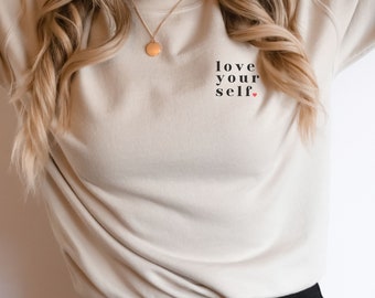 Love Your Self Crewneck Sweatshirt, Self Love Mental Health Shirt