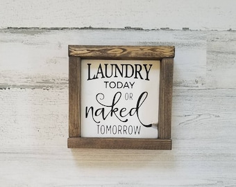 Laundry Today or Naked Tomorrow Wood Sign- Laundry Room Decor- Funny Laundry Sign - Mini/Small Framed Sign- Laundry Room Sign