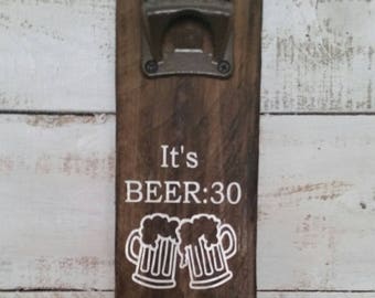 It's Beer:30 Bottle Opener-Reclaimed Pallet Wood Bottle Opener-Cap Catcher-Wall Mounted Bottle Opener-Gifts for Him-BBQ Decor-Man Cave