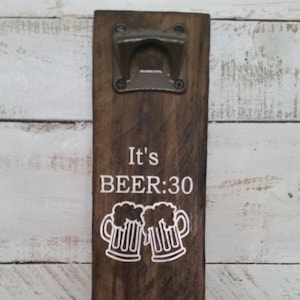 It&#39;s Beer:30 Bottle Opener-Reclaimed Pallet Wood Bottle Opener-Cap Catcher-Wall Mounted Bottle Opener-Gifts for Him-BBQ Decor-Man Cave