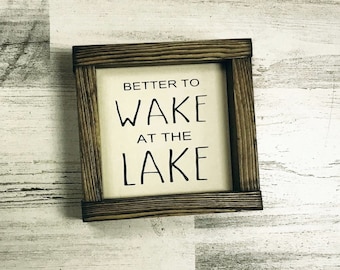 Better to Wake at the Lake Schild - Haus am See Dekor - Lake Haus Dekor - Schlafzimmer Schild für Lake House - Schilder mit Holzrahmen