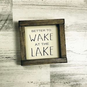 Better to Wake at the Lake Sign - Lake House Decor - Lake House Sign - Bedroom Sign for Lake House - Wood Framed Signs
