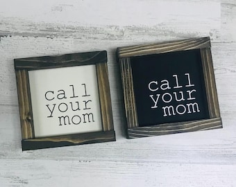 Call your mom wood sign - Farmhouse Decor - Mini framed wood Sign - Tiered Tray Sign - Dorm Sign