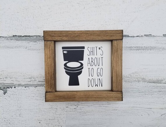 Shit's About To Go Down Sign | Bathroom Wall Decor | Farmhouse Bathroom | Farmhouse Sign | Bathroom Sign | Farmhouse Style | Home Decor