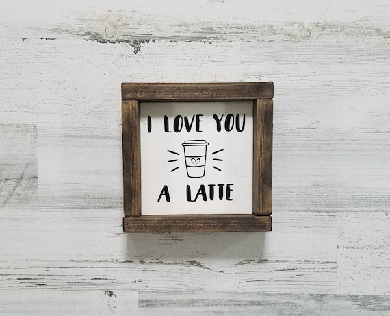 Coffee Sign - I love you a latte - Pot Head Coffee Sign - Coffee Decor - Farmhouse Kitchen Decor - Farmhouse Sign -  Coffee Bar - Home Decor