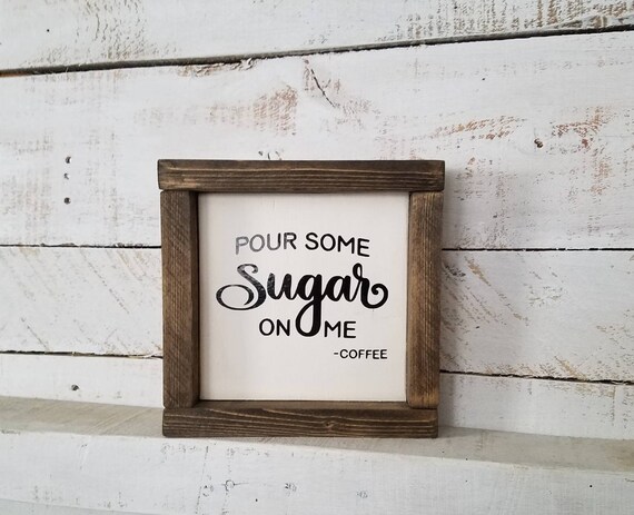 Coffee Sign - Pour Some Sugar on Me - I love you a latte - Coffee Decor - Farmhouse Decor - Farmhouse Sign - Coffee Bar - Home Decor - Wood