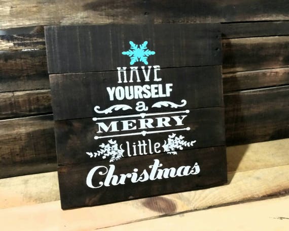 Have yourself a merry little Christmas Sign-Christmas Decor-Christmas Carol-Christmas Gift-Holiday Sign-Winter Decor-Rustic Decor