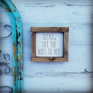 Alexa put the kids to bed framed sign - Rae Dunn inspired sign - Wood Sign - Farmhouse Sign - Funny  sign - Funny Home decor
