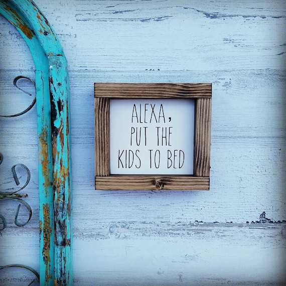 Alexa put the kids to bed framed sign - Rae Dunn inspired sign - Wood Sign - Farmhouse Sign - Funny  sign - Funny Home decor