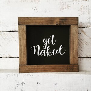 Get Naked Sign- Bathroom Decor- Mini/Small Framed Sign- Bathroom Sign