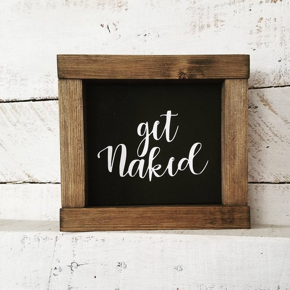 Get Naked Sign- Bathroom Decor- Mini/Small Framed Sign- Bathroom Sign
