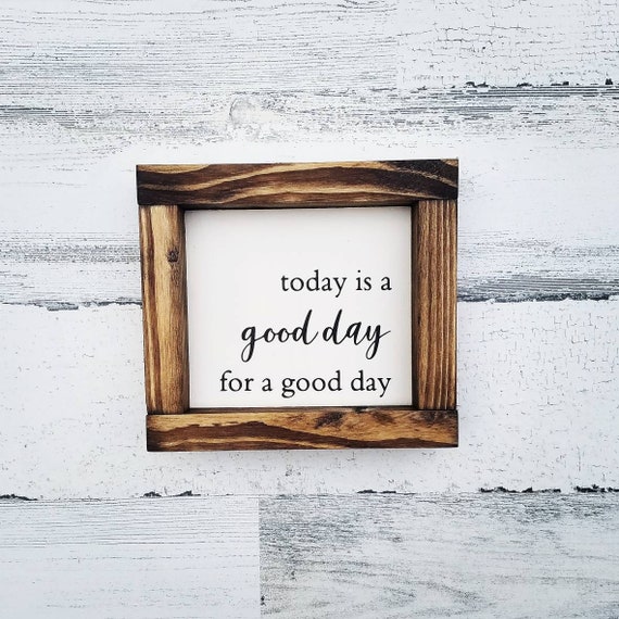 Today is a Good Day for a Good Day Sign | Inspirational Home Decor Signs | Wall Decor | Farmhouse Signs | Living Room Decor | Home Decor