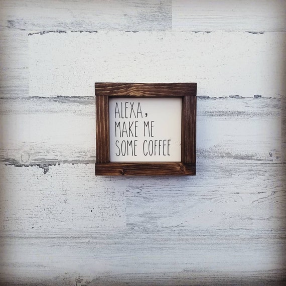 Alexa pour me some Coffee framed sign | Rae Dunn inspired sign | Coffee Sign | Farmhouse Kitchen Sign | Funny kitchen sign | Coffee Bar |