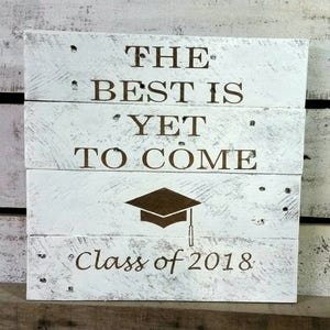 Graduation Sign Class of 2021 Sign The Best is Yet to Come Sign Grad Party Sign 2020 Sign Graduation Wood Sign image 1