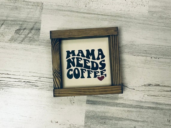 Mama Needs Coffee wood sign | Mother's Day Gift | Mom Sign | Farmhouse Decor | Mini framed wood Sign | Tiered Tray Sign | Rustic