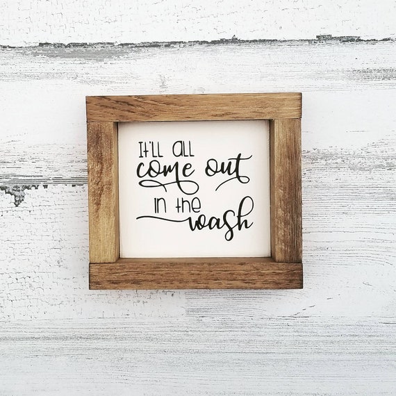 It'll all Come Out in the Wash | Laundry Room Sign | Funny Laundry Sign | Laundry Room Wall Decor | Laundry Shelf Decor | Gifts for Mom