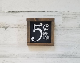 5 cent per load Laundry Sign - Funny Laundry Sign - Laundry Room Wall Decor - Farmhouse Laundry Decor - Laundry Shelf Decor - Gift for Mom