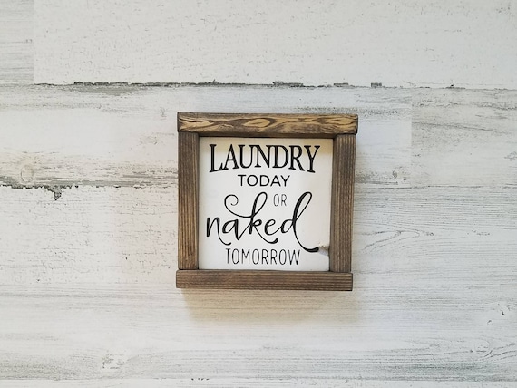 Laundry Today or Naked Tomorrow Wood Sign- Laundry Room Decor- Funny Laundry Sign - Mini/Small Framed Sign- Laundry Room Sign
