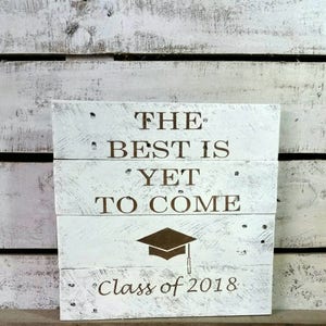 Graduation Sign Class of 2021 Sign The Best is Yet to Come Sign Grad Party Sign 2020 Sign Graduation Wood Sign image 3